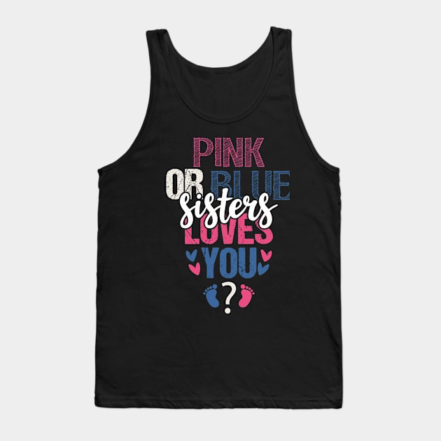 Pink or blue sister loves you Tank Top by Tesszero